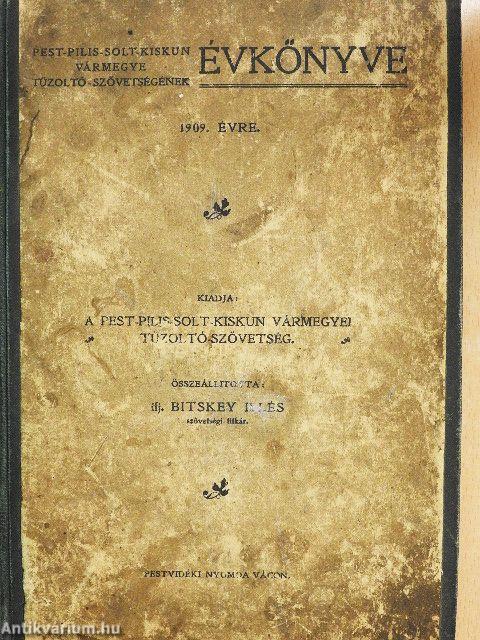 Pest-Pilis-Solt-Kiskun vármegye Tűzoltó-Szövetségének Évkönyve 1909. évre