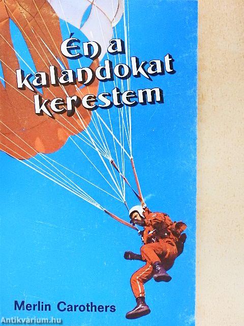 Én a kalandokat kerestem