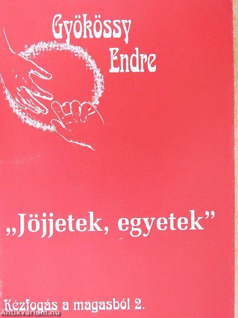 "Jöjjetek, egyetek!"