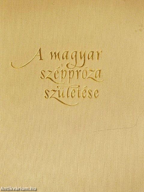 A magyar széppróza születése