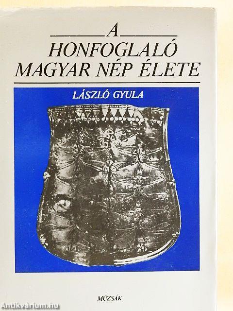 A honfoglaló magyar nép élete