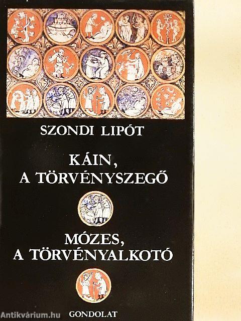 Káin, a törvényszegő/Mózes, a törvényalkotó