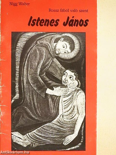 Rossz fából való szent Istenes János