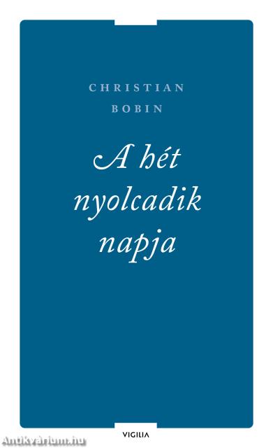 A hét nyolcadik napja és más írások
