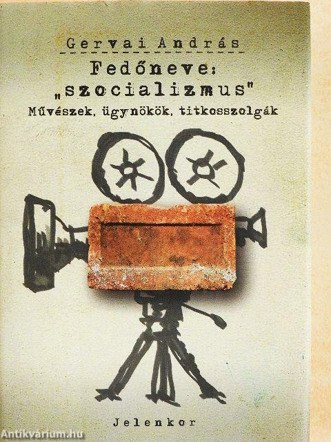 Fedőneve: "szocializmus"