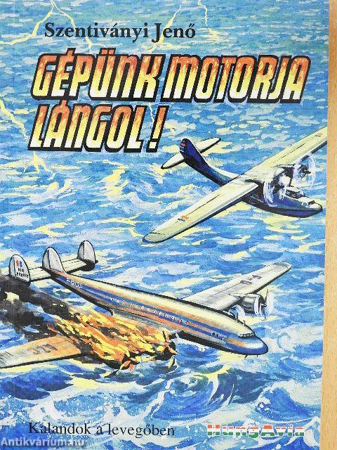 Gépünk motorja lángol!