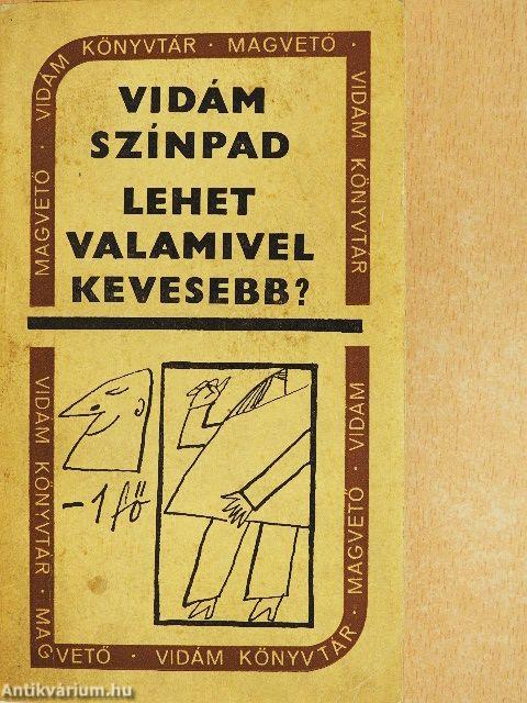 Vidám színpad/Lehet valamivel kevesebb?