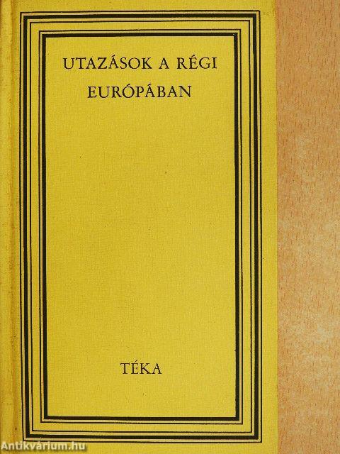 Utazások a régi Európában
