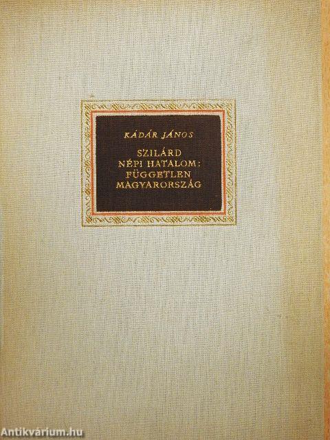 Szilárd népi hatalom: független Magyarország