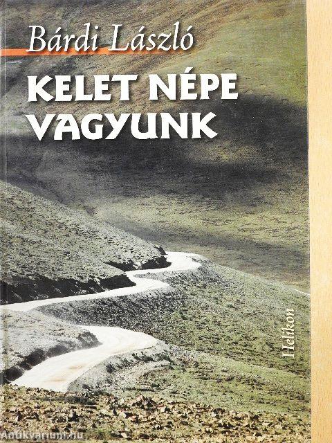 Kelet népe vagyunk