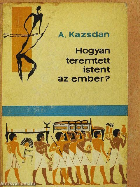 Hogyan teremtett istent az ember?