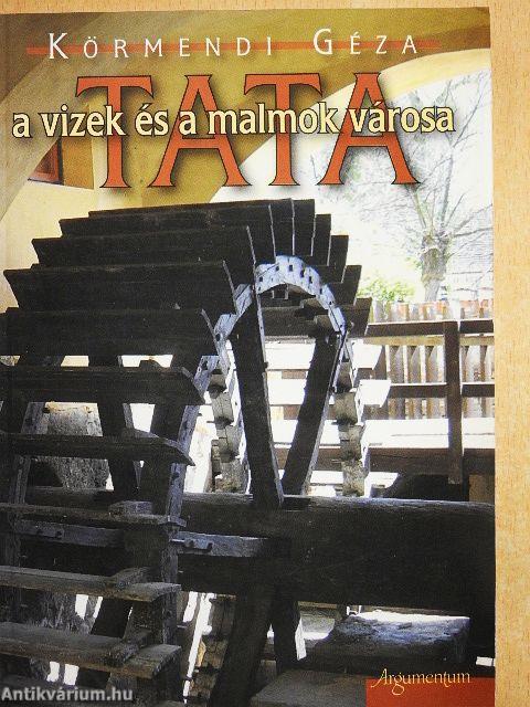 Tata, a vizek és a malmok városa