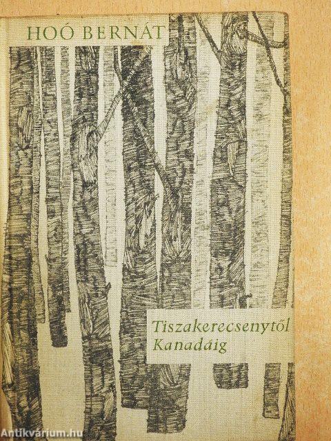 Tiszakerecsenytől Kanadáig