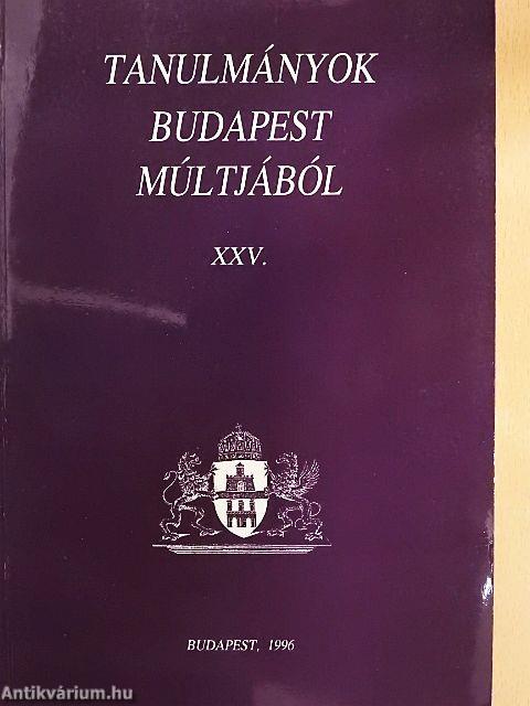 Tanulmányok Budapest múltjából XXV.
