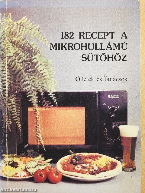 182 recept a mikrohullámú sütőhöz