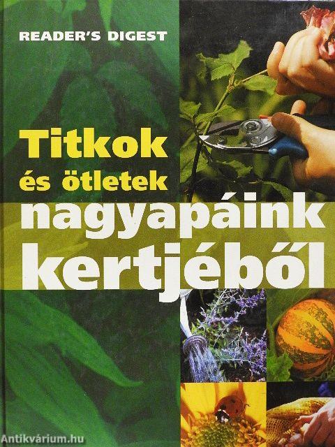 Titkok és ötletek nagyapáink kertjéből
