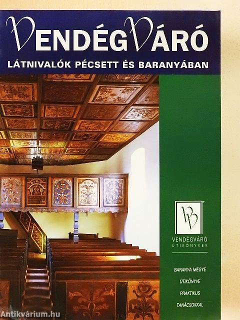 Látnivalók Pécsett és Baranyában