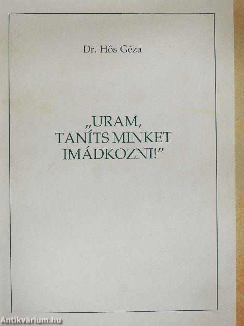 "Uram, taníts minket imádkozni!"
