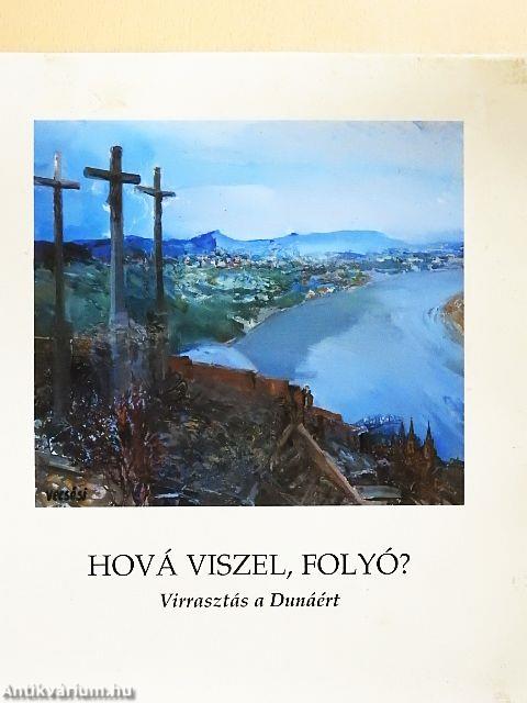 Hová viszel, folyó?