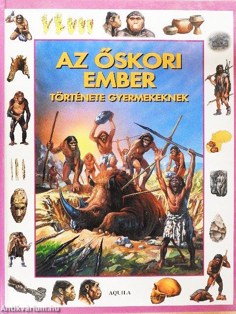 Az őskori ember története gyermekeknek