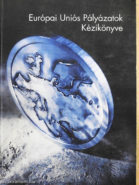 Európai Uniós Pályázatok Kézikönyve