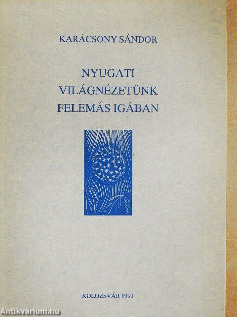 Nyugati világnézetünk felemás igában