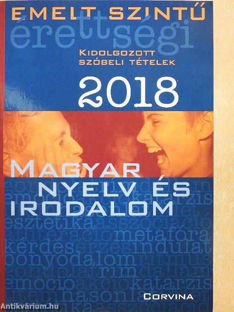 Emelt szintű érettségi - Magyar nyelv és irodalom kidolgozott szóbeli tételek 2018