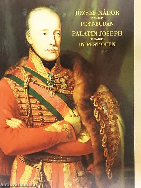József nádor (1776-1847) Pest-Budán
