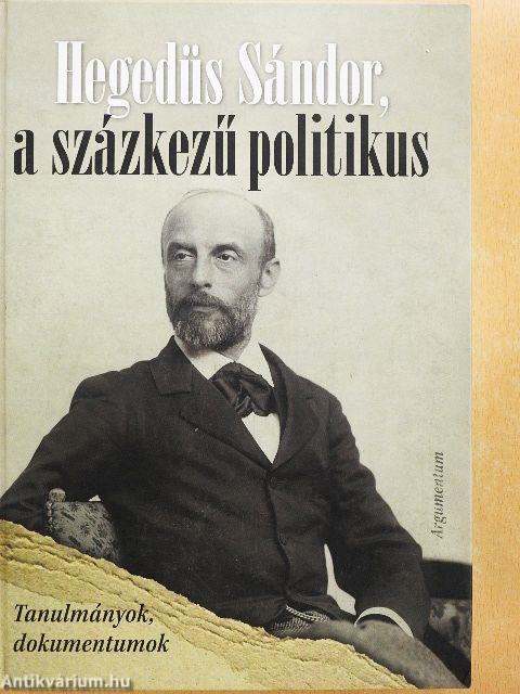 Hegedűs Sándor, a százkezű politikus