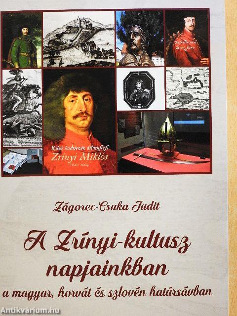 A Zrínyi-kultusz napjainkban a magyar, horvát és szlovén határsávban