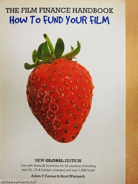 The Film Finance Handbook - How to Fund Your Film