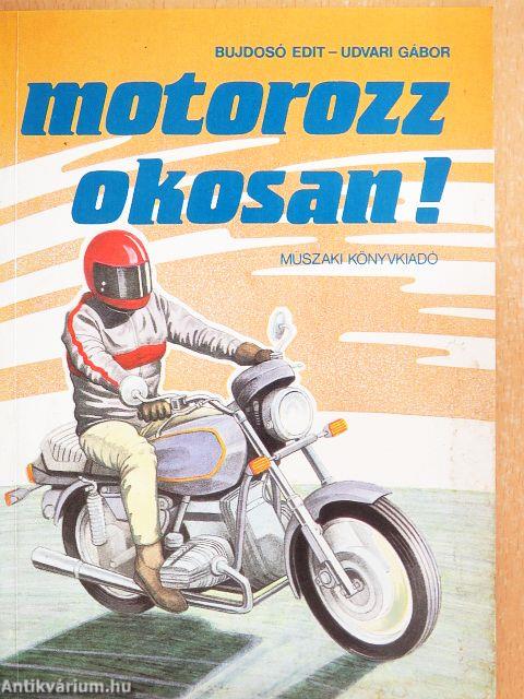 Motorozz okosan!