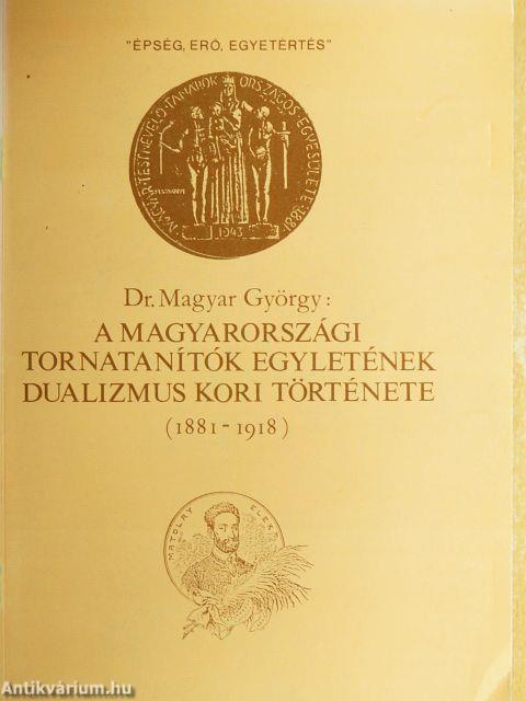 A Magyarországi Tornatanítók Egyletének dualizmus kori története (1881-1918)