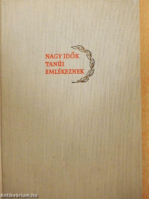 Nagy idők tanúi emlékeznek