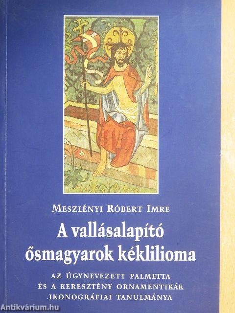 A vallásalapító ősmagyarok kéklilioma