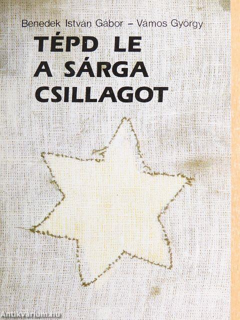 Tépd le a sárga csillagot