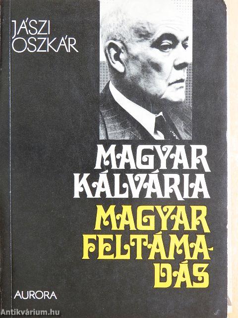 Magyar kálvária, magyar föltámadás