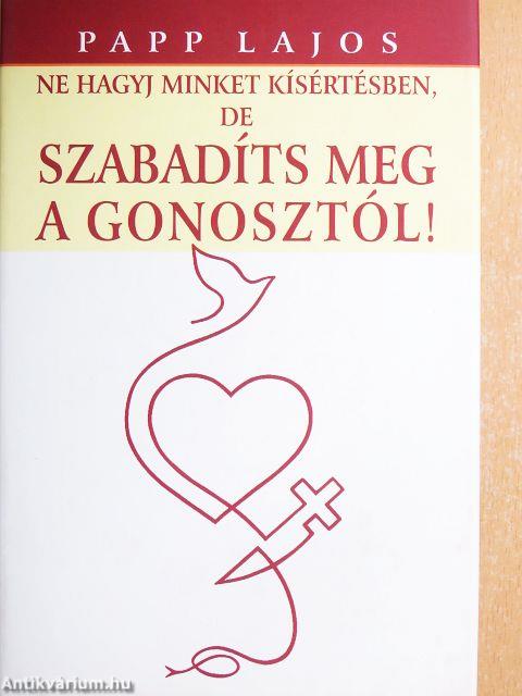 Ne hagyj minket kísértésben, de szabadíts meg a gonosztól!