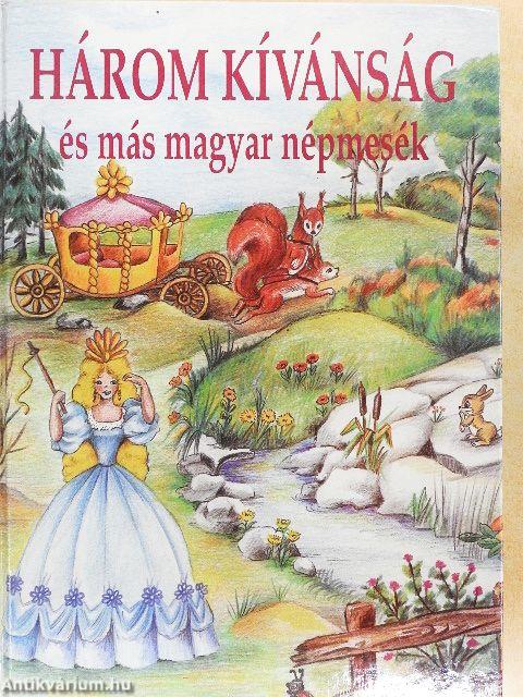 Három kívánság és más magyar népmesék