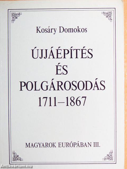 Újjáépítés és polgárosodás 1711-1867