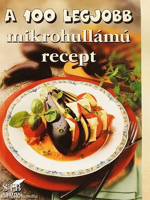 A 100 legjobb mikrohullámú recept