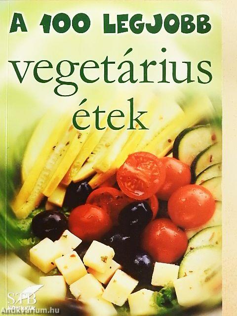 A 100 legjobb vegetárius étek