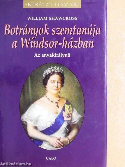 Botrányok szemtanúja a Windsor-házban