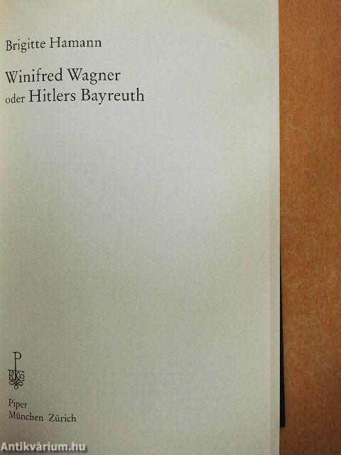 Winifred Wagner oder Hitlers Bayreuth