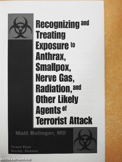 Recognizing and Treating Exposure to Anthrax, Smallpox, Nerve Gas, Radiation, and Other Likely Agents of Terrorist Attack