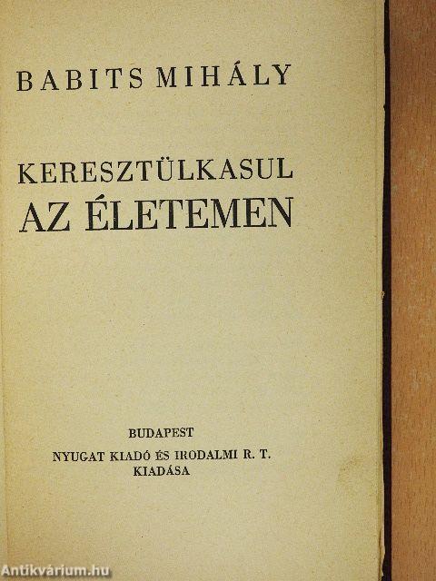 Keresztülkasul az életemen