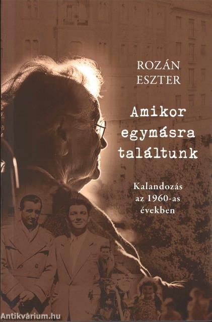 Amikor egymásra találtunk - Kalandozás az 1960-as években