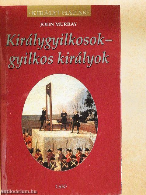 Királygyilkosok - gyilkos királyok