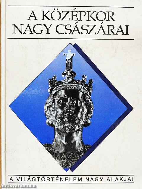 A középkor nagy császárai