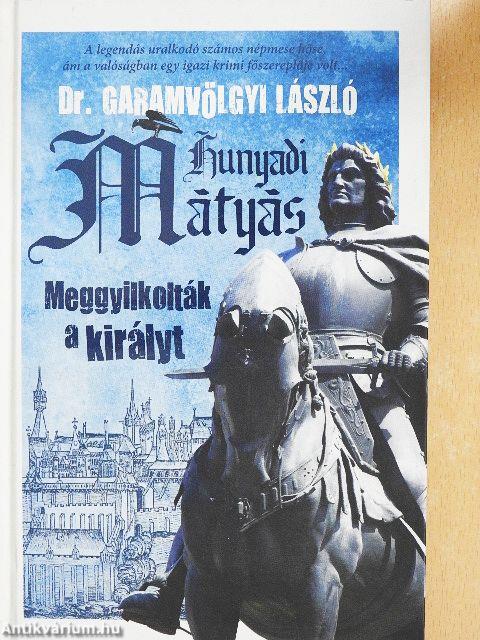 Hunyadi Mátyás - Meggyilkolták a királyt